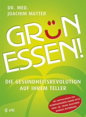 ISBN 9783867310987: Grün essen! - Die Gesundheitsrevolution auf Ihrem Teller