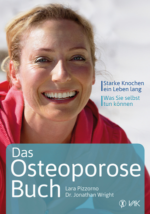 ISBN 9783867311403: Das Osteoporose-Buch - Starke Knochen, ein Leben lang. Was Sie selbst tun können!