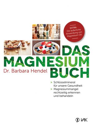 ISBN 9783867311533: Das Magnesium-Buch - Schlüsselmineral für unsere Gesundheit - Magnesiummangel rechtzeitig erkennen und behandeln