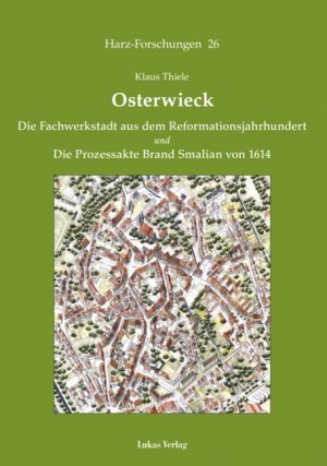 ISBN 9783867320757: Osterwieck – Die Fachwerkstadt aus dem Reformationsjahrhundert und Die Prozessakte Brand Smalian von 1614