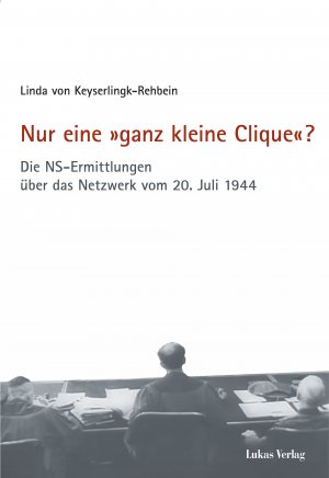 ISBN 9783867323031: Nur eine »ganz kleine Clique«? - Die NS-Ermittlungen über das Netzwerk vom 20. Juli 1944