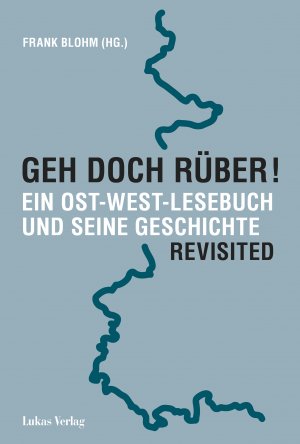 ISBN 9783867323260: Geh doch rüber! Revisited - Ein Ost-West-Lesebuch und seine Geschichte