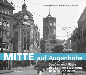 ISBN 9783867323345: Mitte auf Augenhöhe - Straßen und Plätze des Berliner Stadtkerns gestern und heute