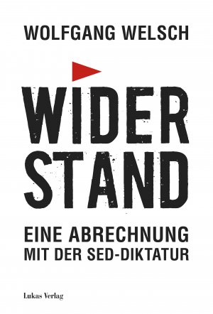 ISBN 9783867323925: Widerstand - Eine Abrechnung mit der SED-Diktatur