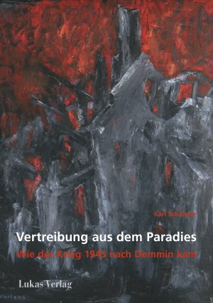 ISBN 9783867324786: Vertreibung aus dem Paradies | Wie der Krieg 1945 nach Demmin kam | Karl Schlösser | Taschenbuch | 123 S. | Deutsch | 2025 | Lukas Verlag | EAN 9783867324786