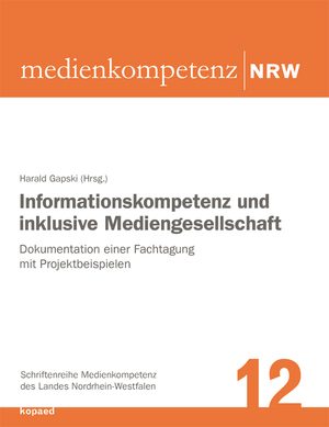 ISBN 9783867362122: Informationskompetenz und inklusive Mediengesellschaft – Dokumentation einer Fachtagung mit Projektbeispielen