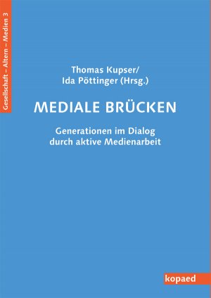 ISBN 9783867362689: Mediale Brücken - Generationen im Dialog durch aktive Medienarbeit