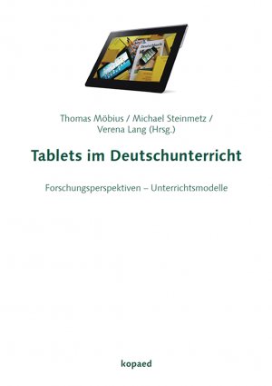 ISBN 9783867363082: Tablets im Deutschunterricht - Forschungsperspektiven – Unterrichtsmodelle