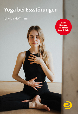 gebrauchtes Buch – Hoffmann, Lilly Lia – Yoga bei Essstörungen - Meine Übungen für Körper, Seele & Geist