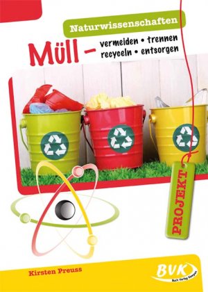 ISBN 9783867404563: Naturwissenschaften: Müll - vermeiden, trennen, recyclen, entsorgen