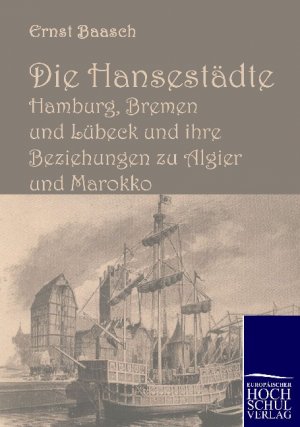 ISBN 9783867412452: Die Hansestädte Hamburg, Bremen und Lübeck und ihre Beziehungen zu Algier und Marokko