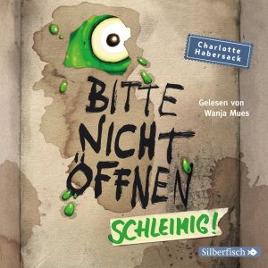 neues Hörbuch – Charlotte Habersack – Bitte nicht oeffnen (02): Schleimig! (Lesung)