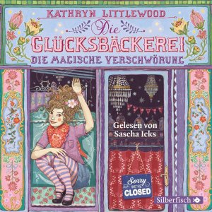 neues Hörbuch – Kathryn Littlewood – Die Glücksbäckerei 03 - Die magische Verschwörung