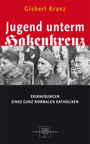 ISBN 9783867440417: Jugend unterm Hakenkreuz - Erinnerungen eines ganz normalen Katholiken