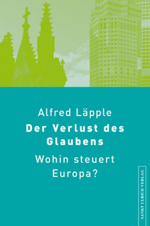 ISBN 9783867440790: Der Verlust des Glaubens: Wohin steuert Europa?