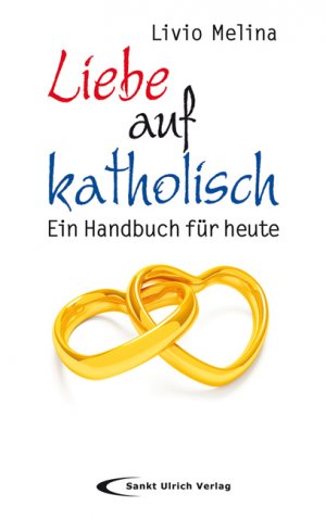 ISBN 9783867441032: Liebe auf katholisch – Ein Handbuch für heute