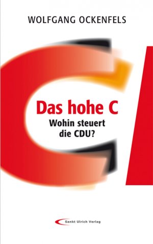 ISBN 9783867441117: Das hohe C - Wohin steuert die CDU? (vom Autor signiert)