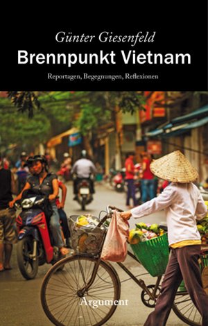 ISBN 9783867545051: Brennpunkt Vietnam - Reportagen. Begegnungen. Reflexionen