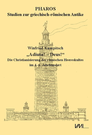 ISBN 9783867572798: "Adiuta! - Deus!" | Die Christianisierung des römischen Heereskultes im 4.-6. Jahrhundert | Winfried Kumpitsch | Buch | Pharos Studien zur griechisch-römischen Antike | Deutsch | 2024