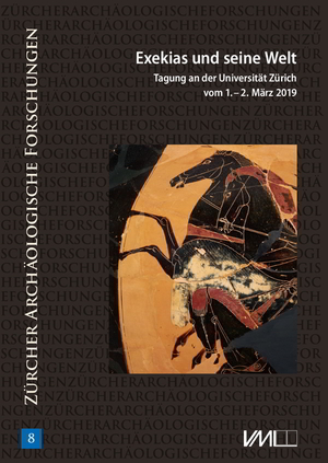 ISBN 9783867576680: Exekias und seine Welt: Tagung an der Universität Zürich vom 1.-2. März 2019 (Zürcher Archäologische Forschungen)