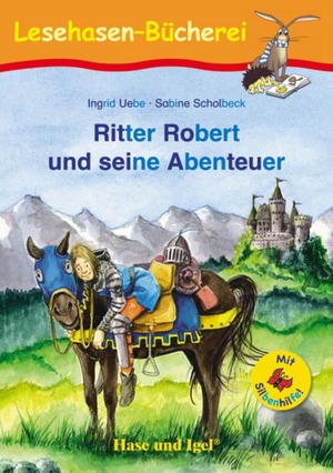 ISBN 9783867602495: Ritter Robert und seine Abenteuer / Silbenhilfe | Schulausgabe | Ingrid Uebe | Taschenbuch | Lesen lernen mit der Silbenhilfe | 64 S. | Deutsch | 2017 | Hase und Igel Verlag GmbH | EAN 9783867602495