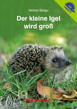 neues Buch – Verena Sangu – Der kleine Igel wird gross / Igelheft 43