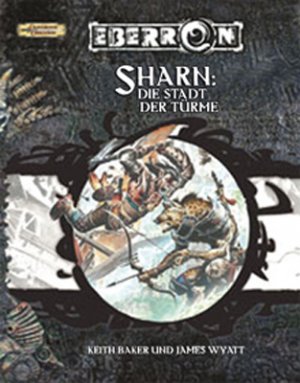 ISBN 9783867620017: Sharn - Stadt der Türme - Ein Quellenbuch für D&D Eberron