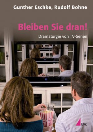 ISBN 9783867641760: Bleiben Sie dran! - Dramaturgie von TV-Serien