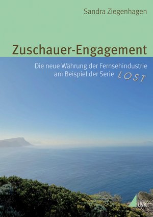 ISBN 9783867641999: Zuschauer-Engagement: Die neue Währung der Fernsehindustrie am Beispiel der Serie »Lost«