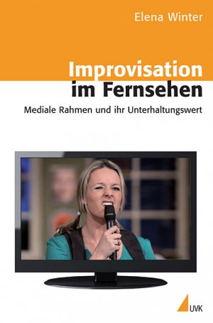 ISBN 9783867642583: Improvisation im Fernsehen - Mediale Rahmen und ihr Unterhaltungswert