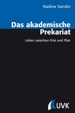 gebrauchtes Buch – Nadine Sander – Das akademische Prekariat - Leben zwischen Frist und Plan