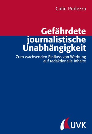 ISBN 9783867644617: Gefährdete journalistische Unabhängigkeit - Zum wachsenden Einfluss von Werbung auf redaktionelle Inhalte