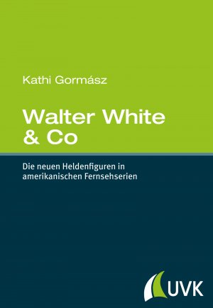 ISBN 9783867645515: Walter White & Co. Die neuen Heldenfiguren in amerikanischen Fernsehserien