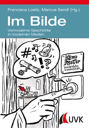 ISBN 9783867646758: Im Bilde. Vormoderne Geschichte in modernen Medien.