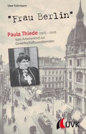 ISBN 9783867649056: "Frau Berlin" – Paula Thiede (1870-1919) - Vom Arbeiterkind zur Gewerkschaftsvorsitzenden