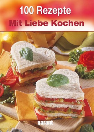 ISBN 9783867668507: 100 Rezepte mit Liebe Kochen