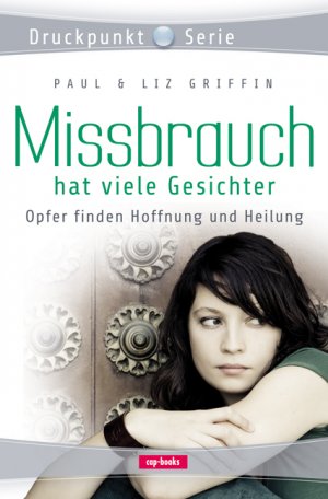 ISBN 9783867730648: Missbrauch hat viele Gesichter - Opfer finden Hoffnung und Heilung