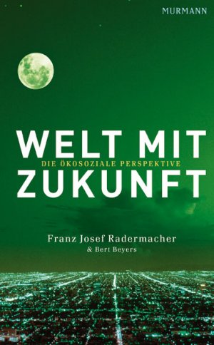 gebrauchtes Buch – Franz Josef Radermacher & Bert Beyers – Welt mit Zukunft - Die ökosoziale Perspektive - bk154