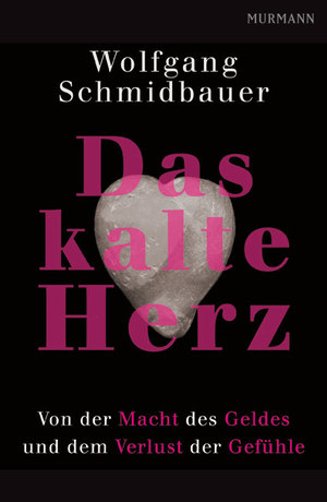 ISBN 9783867741248: Das kalte Herz - Von der Macht des Geldes und dem Verlust der Gefühle