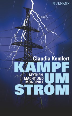 gebrauchtes Buch – Claudia Kemfert – Kampf um Strom. Mythen, Macht und Monopole Mythen, Macht und Monopole