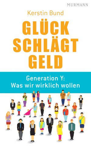 gebrauchtes Buch – Kerstin Bund – Glück schlägt Geld - Generation Y: Was wir wirklich wollen