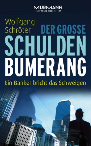 ISBN 9783867743808: Der große Schulden-Bumerang - Ein Banker bricht das Schweigen