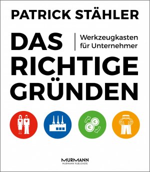 ISBN 9783867743846: Das Richtige gründen - Werkzeugkasten für Unternehmer