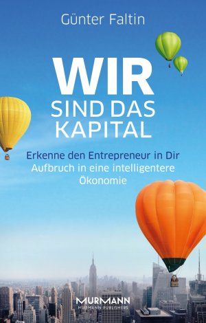 ISBN 9783867744195: Wir sind das Kapital - Erkenne den Entrepreneur in Dir. Aufbruch in eine intelligentere Ökonomie