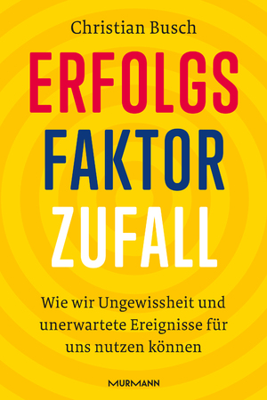 ISBN 9783867747547: Erfolgsfaktor Zufall – Wie wir Ungewissheit und unerwartete Ereignisse für uns nutzen können