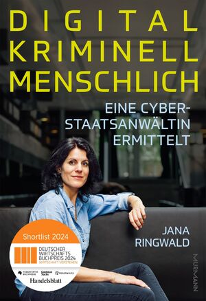 ISBN 9783867748001: Digital. Kriminell. Menschlich. - Eine Cyberstaatsanwältin ermittelt