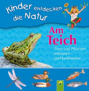 ISBN 9783867756389: Am Teich. Tiere und Pflanzen erkennen und bestimmen - Kinder entdecken die Natur