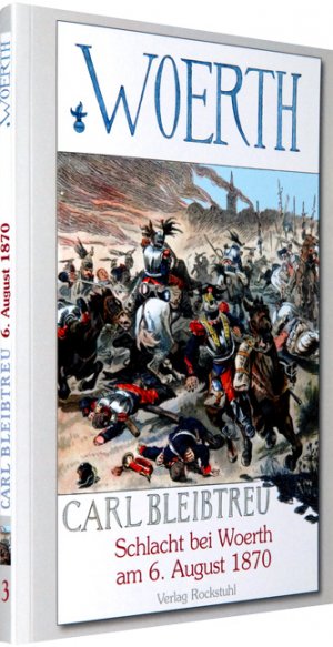 ISBN 9783867770729: Schlacht bei Woerth am 6. August 1870 - Band 3 der 19-bändigen Gesamtausgabe von Carl Bleibtreu zum Deutsch-Französischen Krieg 1870/71