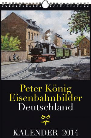 ISBN 9783867774918: EISENBAHN KALENDER 2014: Peter König Eisenbahnbilder Deutschland - Meterspurbahn Eichstätt–Kinding –  Steiger bei Erfurt-Hochheim – Tunnel vor Edle Krone – Nebenbahn Nidda–Schotten – Schmalspurbahn Zell–Todtnau – Lindenau in Südthüringen – Württembergisch