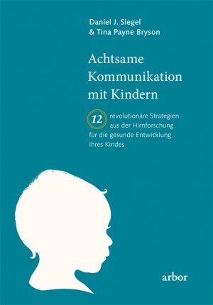ISBN 9783867810821: Achtsame Kommunikation mit Kindern – Zwölf revolutionäre Strategien aus der Hirnforschung für die gesunde Entwicklung Ihres Kindes